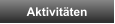 Aktivitäten
